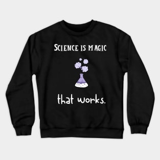 science is magic that works Crewneck Sweatshirt